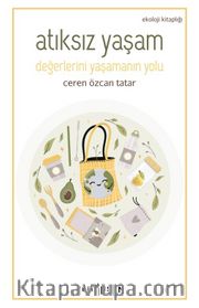 Atıksız Yaşam -Değerlerini Yaşamanın Yolu