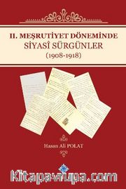 II. Meşrutiyet Döneminde Siyasi Sürgünler (1908-1918)