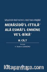 Merasidü'l-Ittıla'ala Esmai'l-Emkine Ve'l-Bika III. Cilt, Sefiyyü'd-dîn Abdü'l-mü'min b. Abdü'l-hakk el-Bağdadi