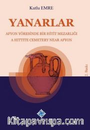 Yanarlar Afyon Yöresinde Bir Hitit Mezarlığı