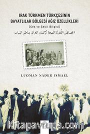 Irak Türkmen Türkçesinin Bayatlılar Bölgesi Ağız Özellikleri (Ses Ve Şekil Bilgisi)