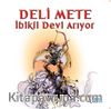 Deli Mete İbikli Devi Arıyor