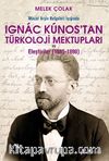 Macar Arşiv Belgeleri Işığında Ignac Kunos’tan Türkoloji Mektupları ve Eleştiriler (1885-1890)