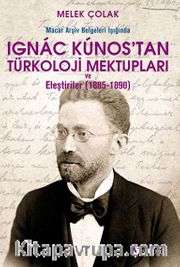 Macar Arşiv Belgeleri Işığında Ignac Kunos’tan Türkoloji Mektupları ve Eleştiriler (1885-1890)