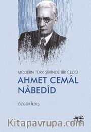 Modern Türk Şiirinde Bir Cedîd Ahmet Cemal Nabedîd