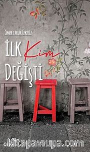 İlk Kim Değişti