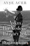 Aşkın Bir Nedene İhtiyacı Yok 