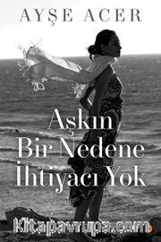 Aşkın Bir Nedene İhtiyacı Yok 
