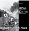 Yükü Emek Olan Kara Tren / The Black Train Hauling Blood Sweat And Tears