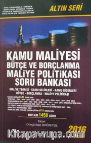 Kamu Maliyesi Bütçe-Borçlanma Maliye Politikası Soru Bankası Altın Seri