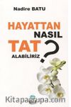 Hayattan Nasıl Tat Alabiliriz?