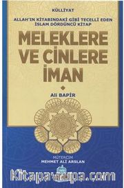 Meleklere ve Cinlere İman / Allah'ın Kitabındaki Gibi Tecelli Eden İslam 4