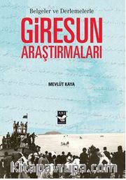 Giresun Araştırmaları - Belgeler Ve Derlemelerle