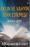 Aklın ve Vahyin Terk Edilmesi