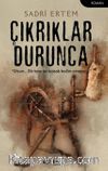 Çıkrıklar Durunca / Olsun… Bir Tane De Kalsak Teslim Olmayız