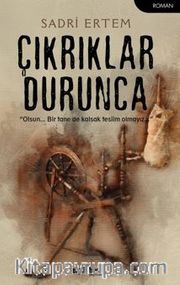 Çıkrıklar Durunca / Olsun… Bir Tane De Kalsak Teslim Olmayız