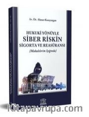 Hukuki Yönüyle Siber Riskin Sigorta ve Reasüransı (Makalelerim Işığında)