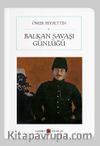 Balkan Savaşı Günlüğü (Cep Boy) (Tam Metin)