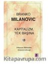 Kapitalizm, Tek Başına / Dünyaya Hükmeden Sistemin Geleceği