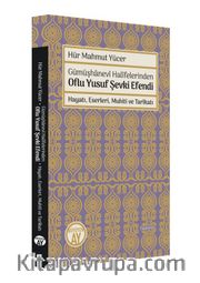Gümüşhanevi Halifelerinden Oflu Yusuf Şevki Efendi: Hayatı, Eserleri, Muhiti ve Tarikatı