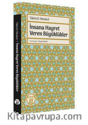 Tahirü’l-Mevlevî - İnsana Hayret Veren Büyüklükler
