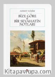 Bize Göre / Bir Seyahatin Notları (Cep Boy) (Tam Metin)