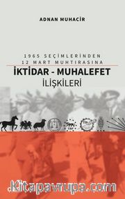1965 Seçimlerinden 12 Mart Muhtırasına İktidar - Muhalefet İlişkileri