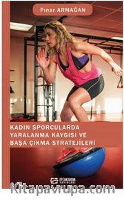 Kadın Sporcularda Yaralanma Kaygısı ve Başa Çıkma Stratejileri