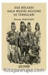 Ege Bölgesi Halk Müziği Kültürü ve Türküleri