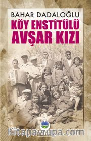 Köy Enstitülü Avşar Kızı
