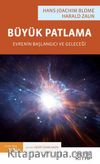 Büyük Patlama: Evrenin Başlangıcı ve Geleceği