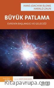 Büyük Patlama: Evrenin Başlangıcı ve Geleceği