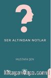 Ser Altından Notlar