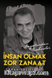 İnsan Olmak Zor Zanaat