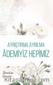 Ayrıştırma Ayrılma Ademiyiz Hepimiz 