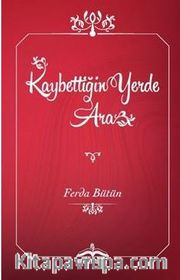 Kaybettiğin Yerde Ara (Ciltli)