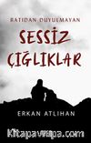 Batıdan Duyulmayan Sessiz Çığlıklar