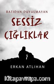 Batıdan Duyulmayan Sessiz Çığlıklar