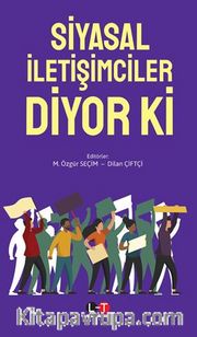 Siyasal İletişimciler Diyor Ki