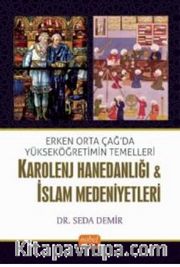 Erken Orta Çağda Yükseköğretimin Temelleri: Karolenj Hanedanlığı <br /> İslam Medeniyetleri