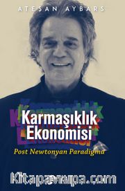 Karmaşıklık Ekonomisi <br /> Post Newtonyan Paradigma