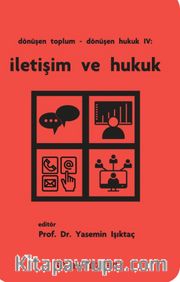 Dönüşen Toplum - Dönüşen Hukuk IV: İletişim Ve Hukuk