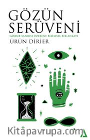 Gözün Serüveni <br /> Görme Sanrısı Üzerine Bilimsel Bir Anlatı