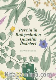 Pervin’in Bahçesinden Güzellik İksirleri
