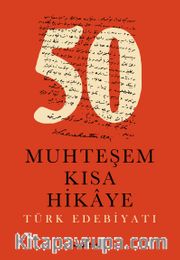 50 Muhteşem Kısa Hikaye <br /> Türk Edebiyatı