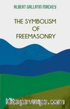 The Symbolism Of Freemasonry