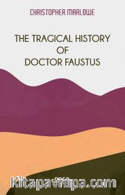 The Tragical History Of Doctor Faustus