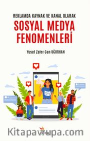 Reklamda Kaynak ve Kanal Olarak Sosyal Medya Fenomenleri