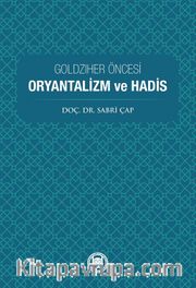 Goldziher Öncesi Oryantalizm Ve Hadis