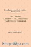 Türkiye İlahiyat Ve İslami İlimler Fakülteleri Dekanlar Konseyi 120. Yılında İlahiyat Ve İslami İlimler Fakülteleri Çalıştayı